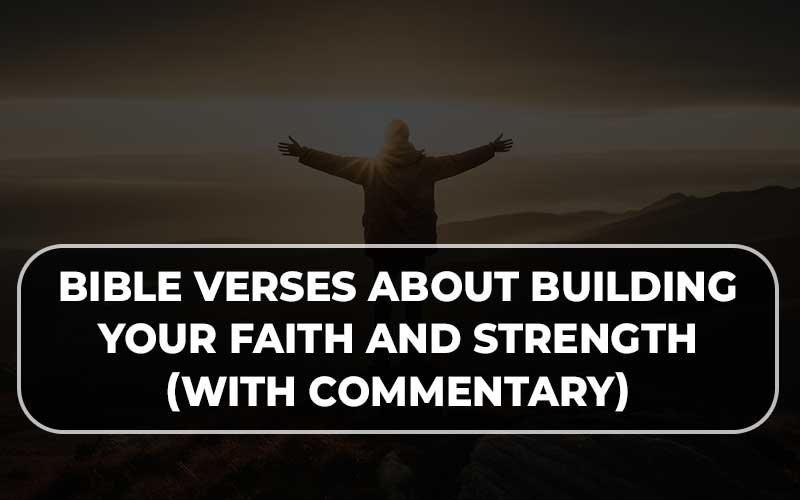 Bible Verses About Building Your Faith And Strength