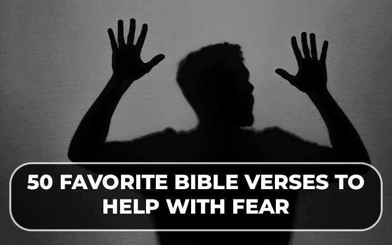 50 Favorite Bible Verses to Help With Fear
