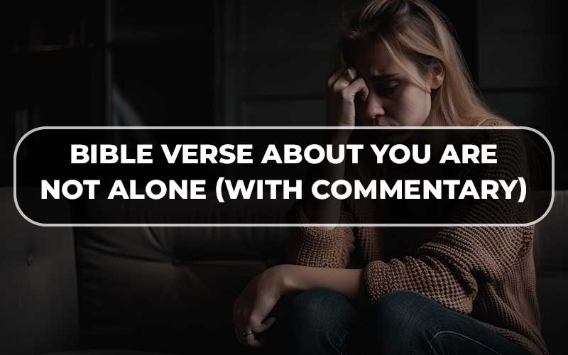 Bible Verse About You Are Not Alone