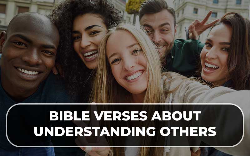 Bible Verses About Understanding Others