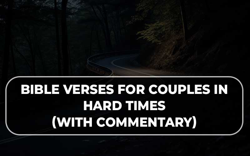 Bible Verses For Couples In Hard Times