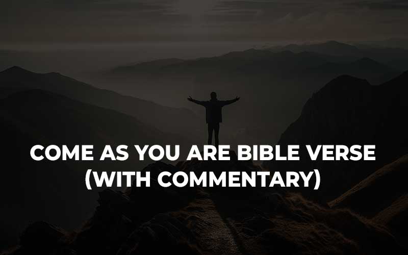 Come As You Are Bible Verse