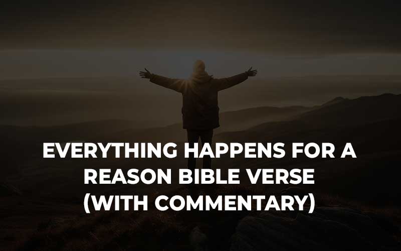 Everything Happens For A Reason Bible Verse
