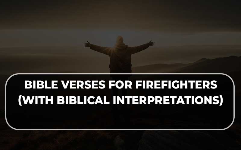 Bible Verses For Firefighters