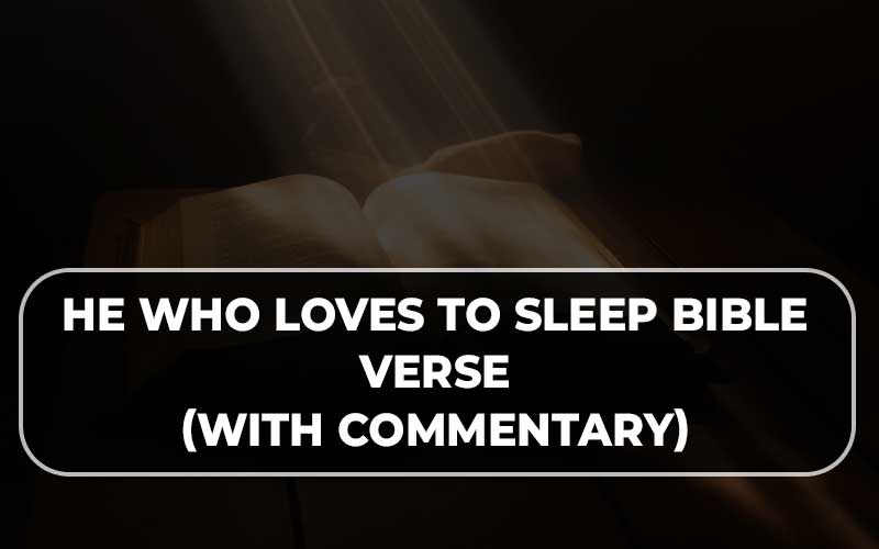 He Who Loves To Sleep Bible Verse