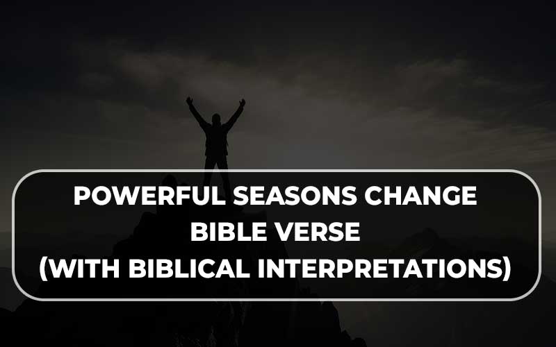 Seasons Change Bible Verse